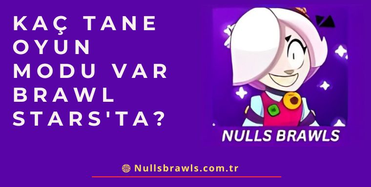 Kaç Tane Oyun Modu Var Brawl Stars'ta?